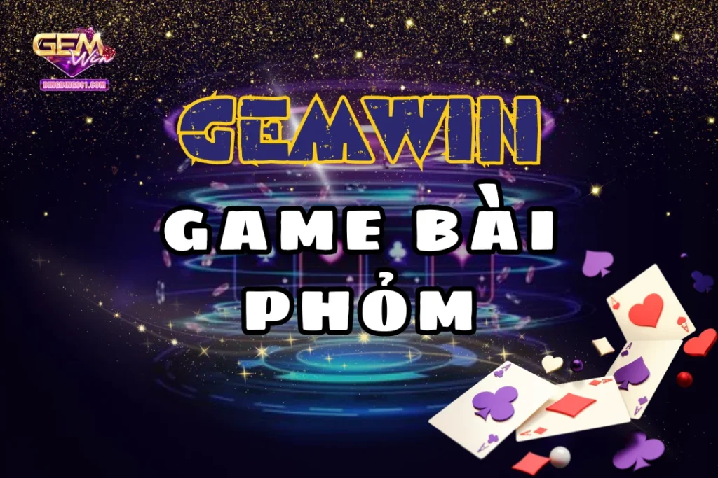 Tìm hiểu những điểm thu hút của game bài phỏm Gemwin